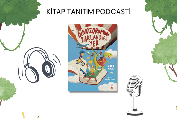 Dinozorumun Saklandığı Yer Tanıtım Podcasti